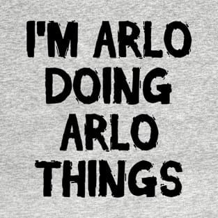 I'm Arlo doing Arlo things T-Shirt